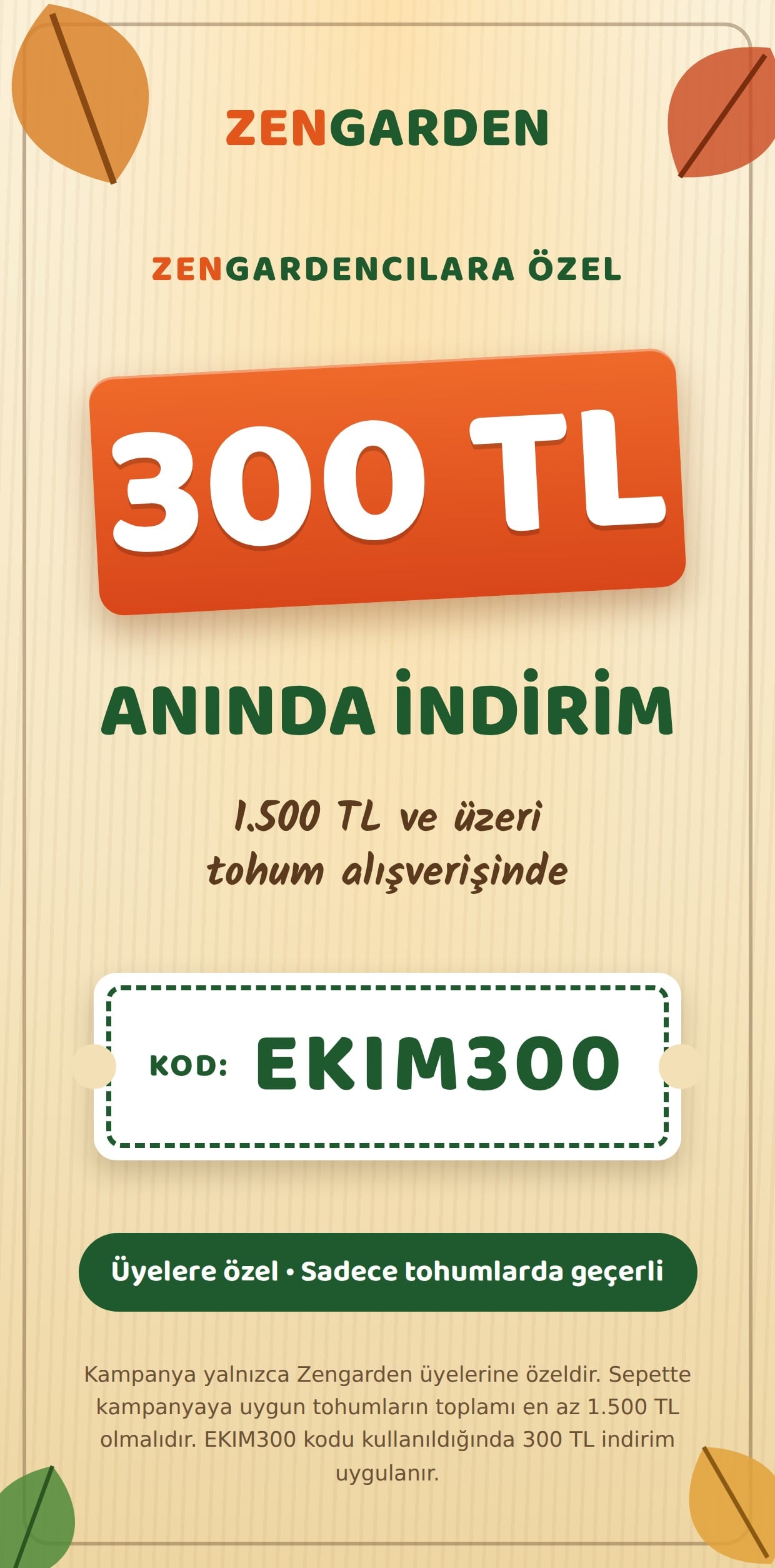 Zengardencılara özel 300 TL anında indirim, kod EKIM300